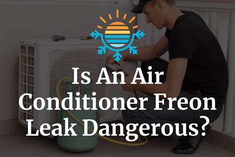 is a freon leak dangerous|The Dangers of Freon Leaks & How to Avoid Them